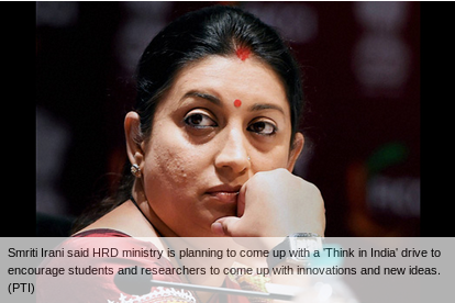HRD planning ‘Think in India’ drive to up innovation: Smriti Irani